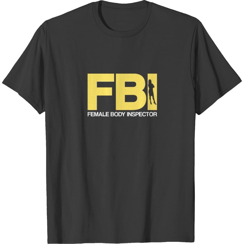 Fbi Female Body Inspector T-shirt — Mens T Shirts