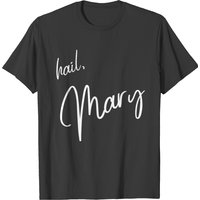 Hail Mary T-shirt