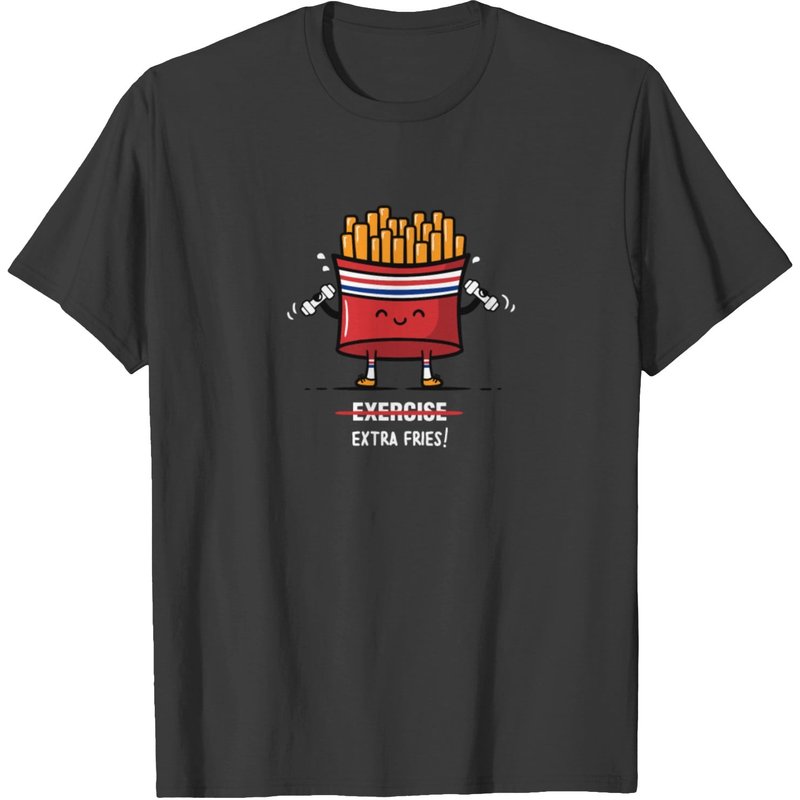 Exercise Extra Fries Funny T Shirt T-shirt