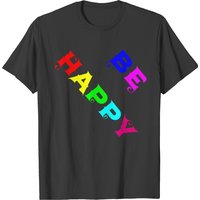 Be Happy T-shirt