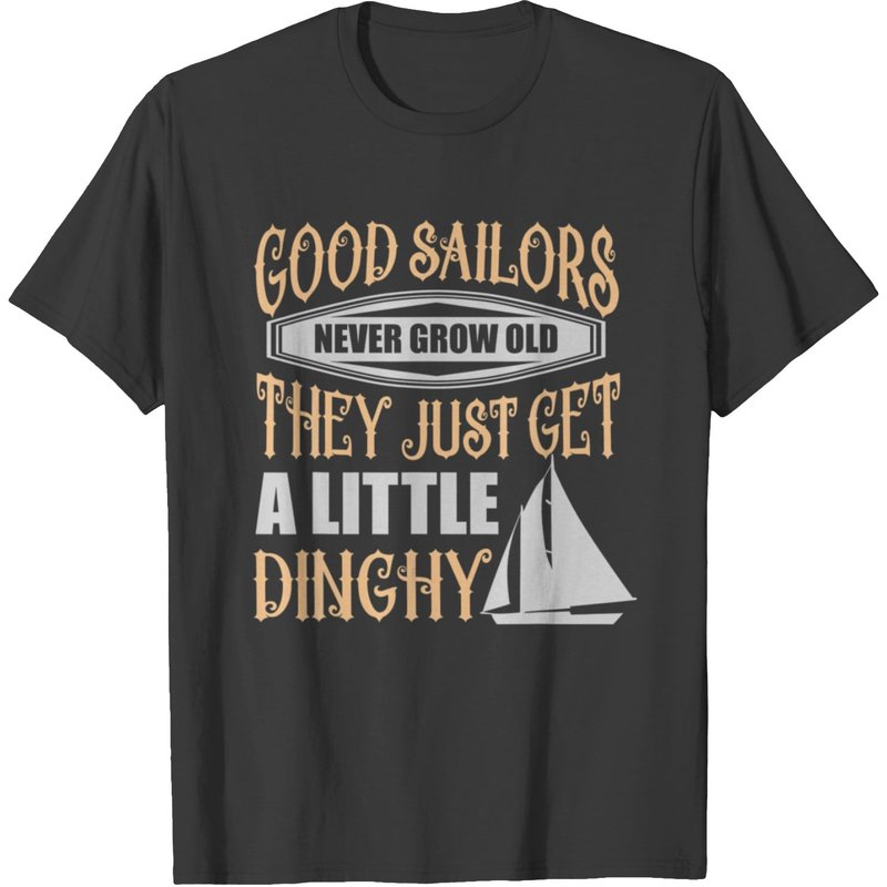 Sailors Never Grow Old Little Dinghy Funny Sailing T-shirt — Mens T Shirts
