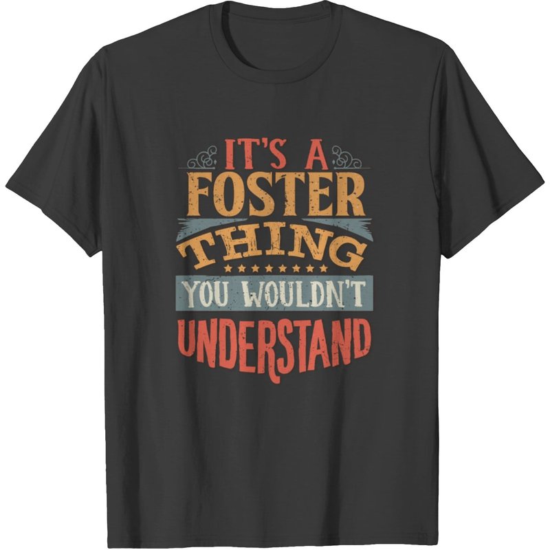 It's A Foster Thing You Wouldn't Understand - T-shirt