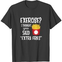 Exercise I Thought You Said Extra Fries Fitness T-shirt — T-shirts pour hommes