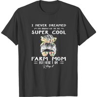 I Never Dreamed Id Grow Up To Be A Farm Mom Tshirt T-shirt — T-shirts pour hommes