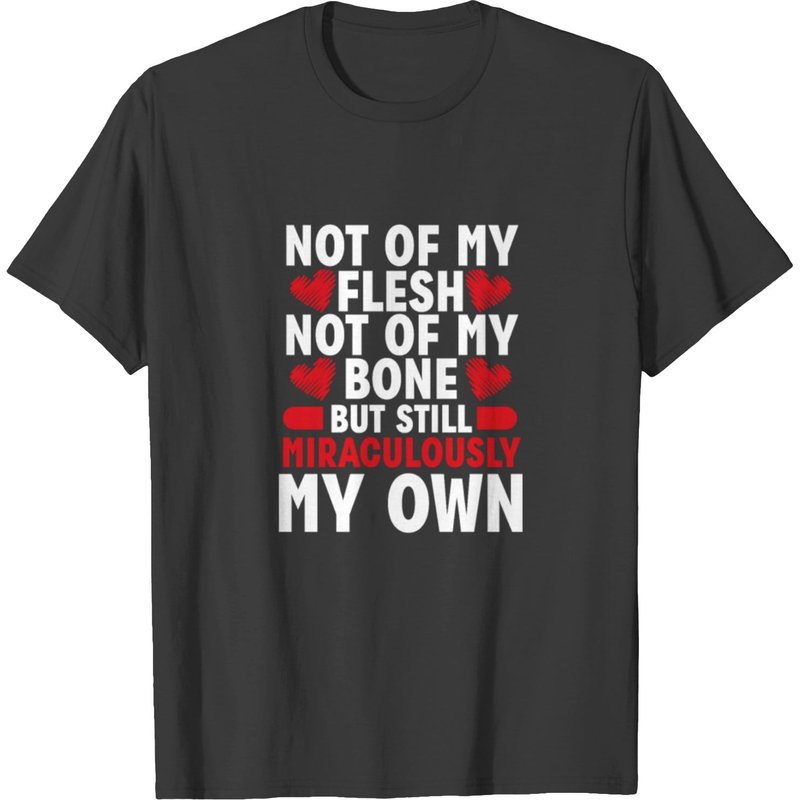 Foster Parents Flesh But My Own Adopted Foster Mom T-shirt