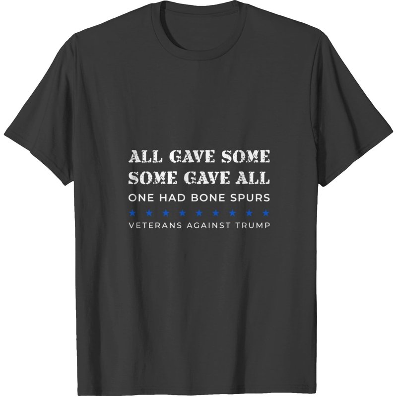 Some Gave All One Had Bone Spurs Veterans Against T-shirt