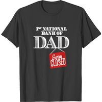 1st National Bank Of Dad Sorry Closed T-shirt — Mens T Shirts