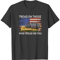 Tread On Those Who Tread On You T-shirt