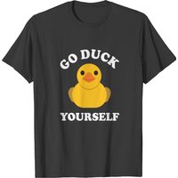 Go Duck Yourself Rubber Duck Ducky Duckling Quack T-shirt