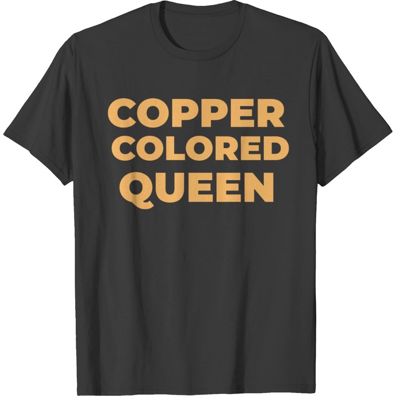 Copper Colored Queen T-shirt — Mens T Shirts