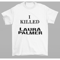 I Killed Laura Palmer Shirt Twin Peaks Shirt — Mens T Shirts