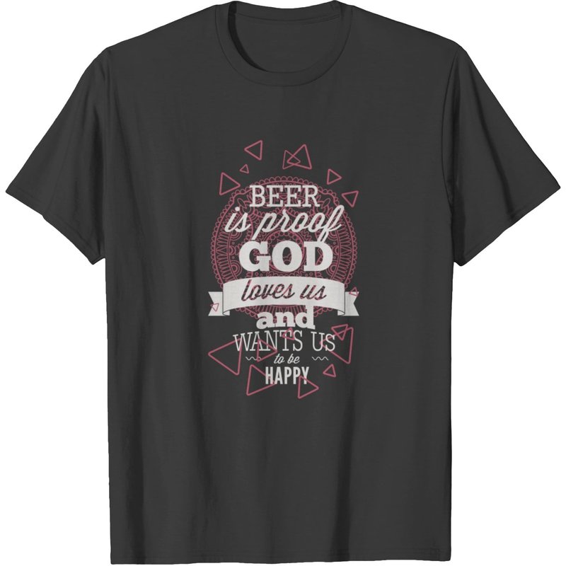 Beer Is Proof God Loves Us And Wants Us Happy T-shirt — T-shirts pour hommes