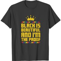 Black Is Beautiful And I'm The Proof T-shirt