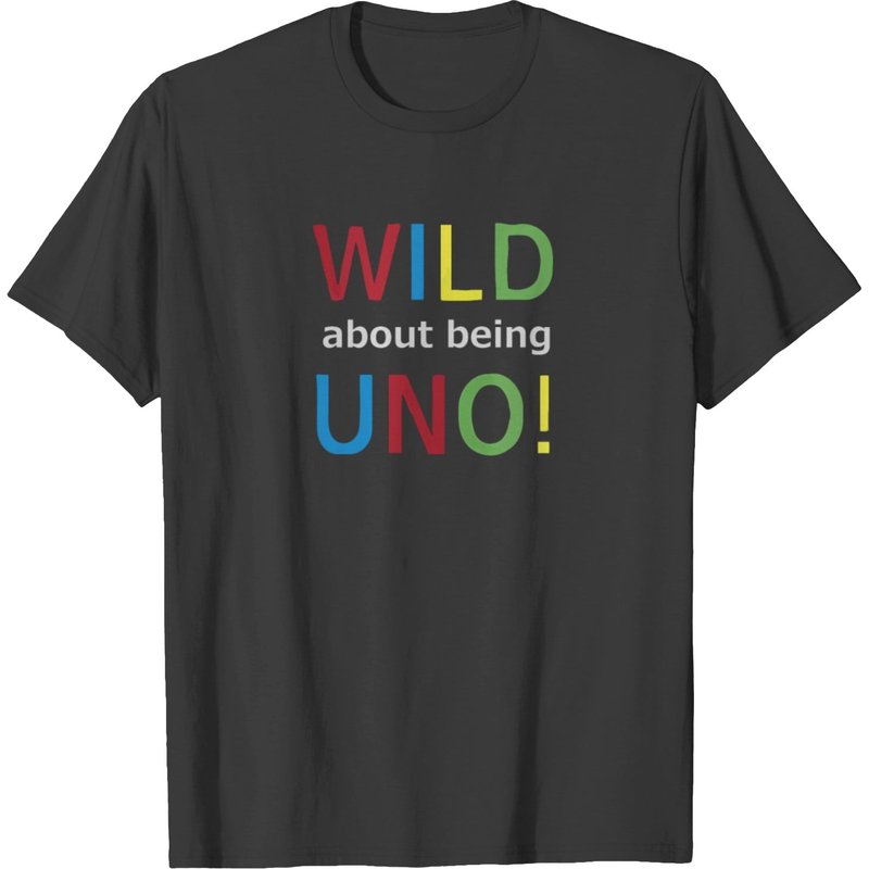 Wild Uno Funny Quote Card Game T-shirt