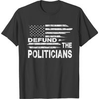 Defund The Politicians - Distressed Flag T-shirt