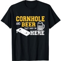 Cornhole And Beer That's Why I'm Here T-shirt