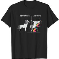 Your Wife Vs My Wife Unicorn T-shirt