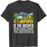 Camping Is The Answer Tshirt T-shirt