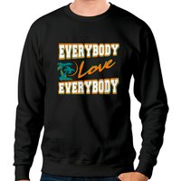 Everybody Love Everybody Sweatshirts