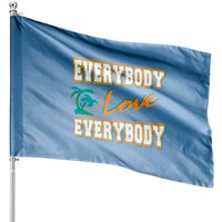 Everybody Love Everybody House Flags — Decorative Flags
