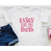 Sassy Like My Mom / Mama Baby Bodysuit Or Toddler Onesie - Funny Infant Bodysuit Or Kids Onesie - Great For A Gift!