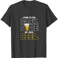 Come To The Dark Side We Have Beer T-shirt