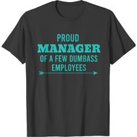 Proud Manager Of Few Dumbass Employees Special App T-shirt — T-shirts pour hommes