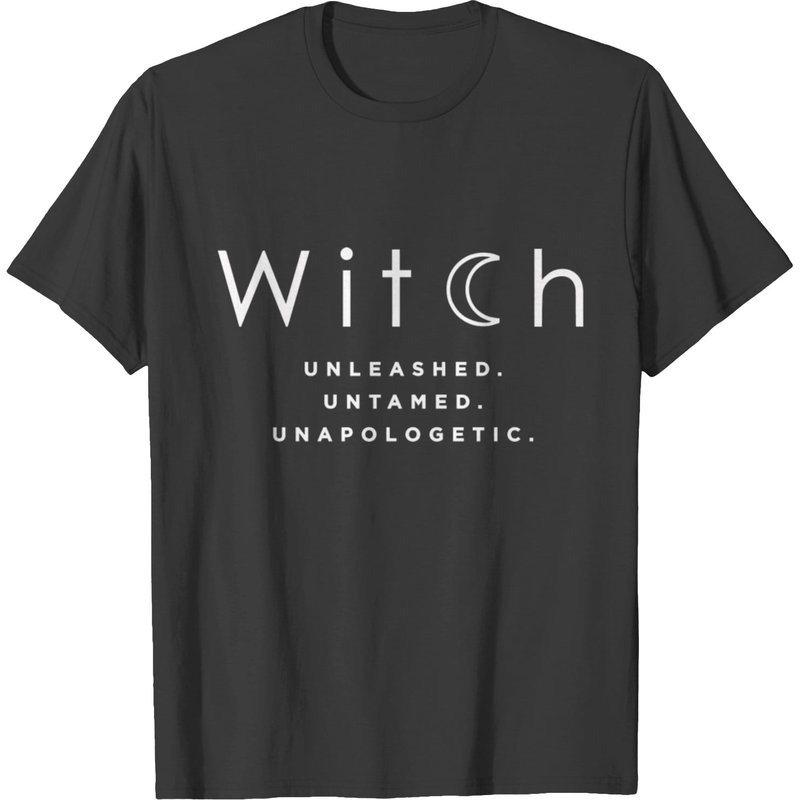 Witch Unleashed Untamed Unapologetic Shirt T-shirt
