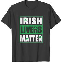 Irish Livers Matter T-shirt — Mens T Shirts