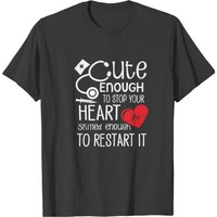 Cute Enough To Stop Your Heart Skilled Restart T-shirt