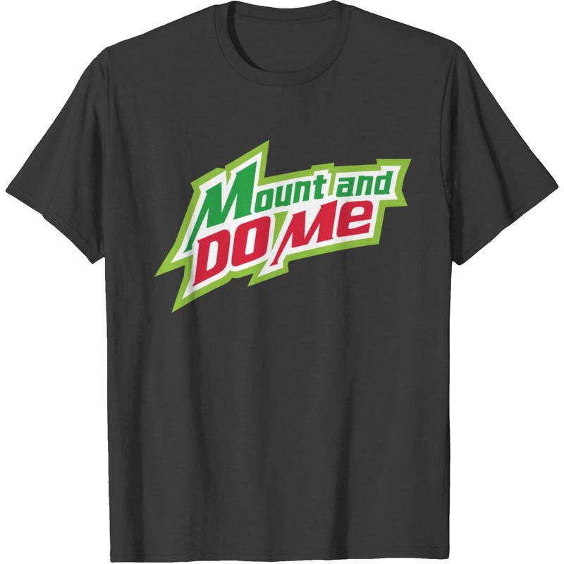 Mount And Do Me T-shirt — Mens T Shirts