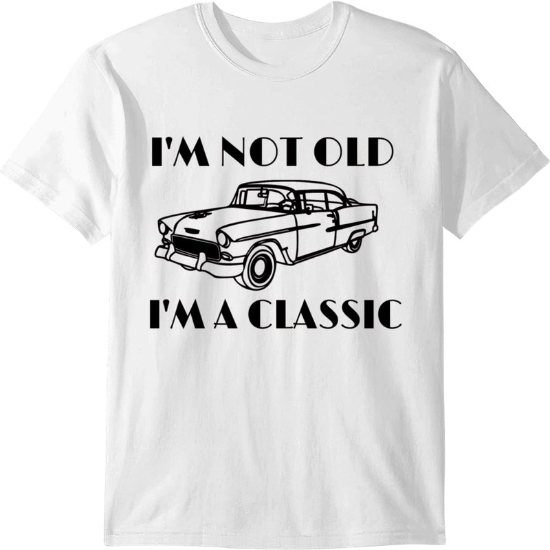 I'm Not Old I'm Classic T-shirt