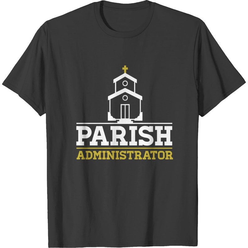 Parish Administrator - Parish Administrator T-shirt