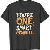 Youre One Smart Cookie T-shirt