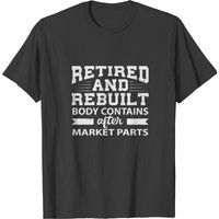 Retired And Rebuilt Shirt Hip Knee Gift T-shirt
