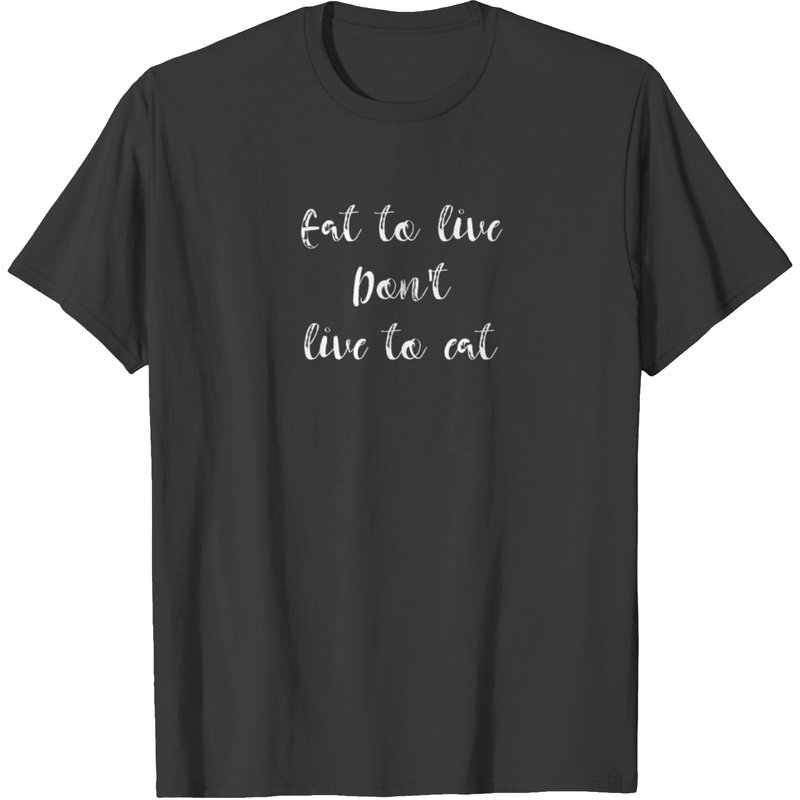 Healthy Eat To Live Don't Live To Eat T-shirt — Mens T Shirts
