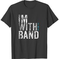 I'm With The Band T-shirt — Mens T Shirts