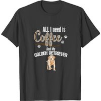 All I Need Is Coffee And My Golden Retriever T-shirt