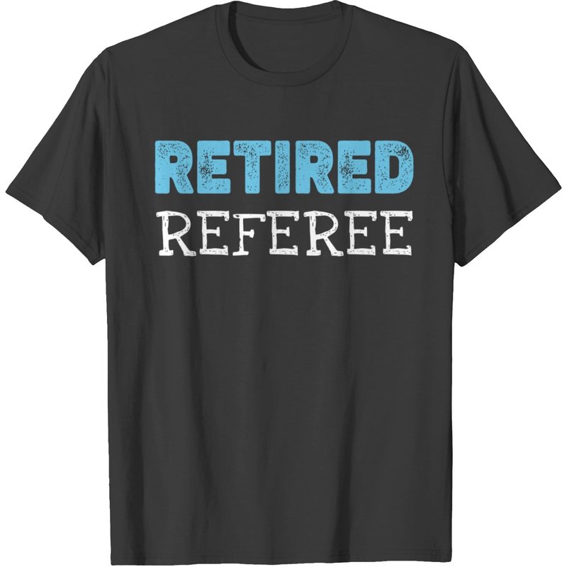 Retired Referee Gifts Funny Retirement T-shirt — T-shirts pour hommes