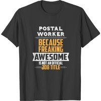 Postal Worker - Postal Worker Because Freaking Awe T-shirt