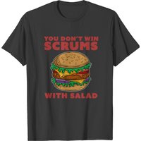 You Don't Win Scrums With Salad T-shirt