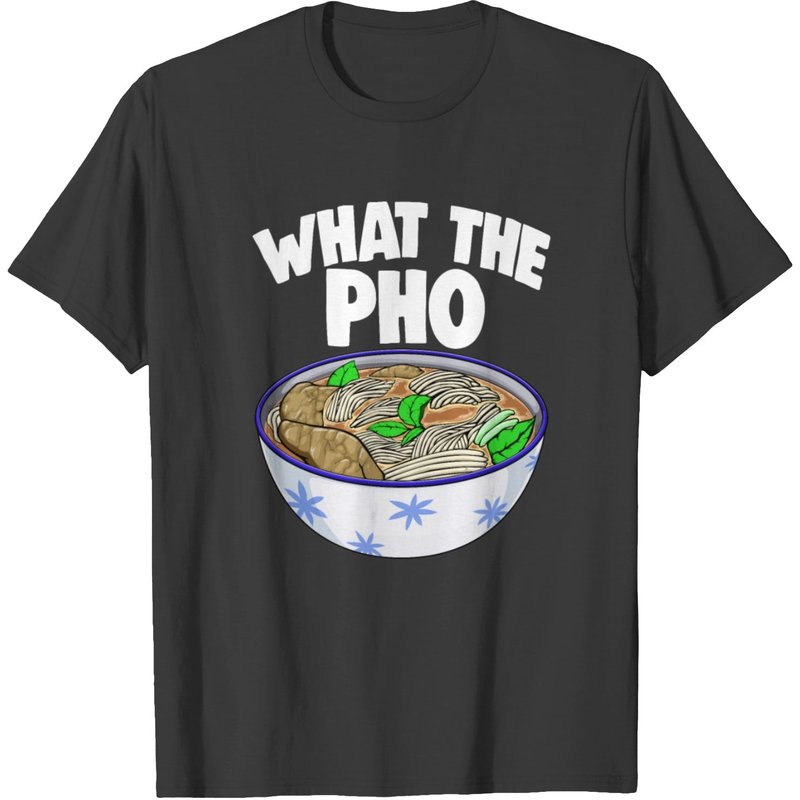 What The Pho Soup T-shirt — Mens T Shirts