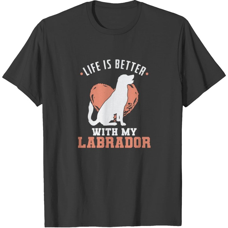 Life Is Better With My Labrador Dogs T-shirt