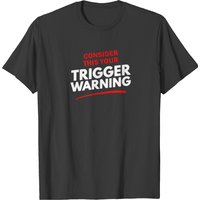 Consider This Your Trigger Warning T-shirt — T-shirts pour hommes