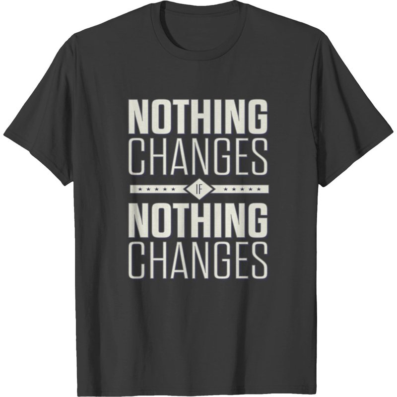 Nothing Changes If Nothing Changes T-shirt — T-shirts pour hommes