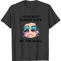 I Ran Into Tammy Faye Bakker T-shirt — T-shirts pour hommes