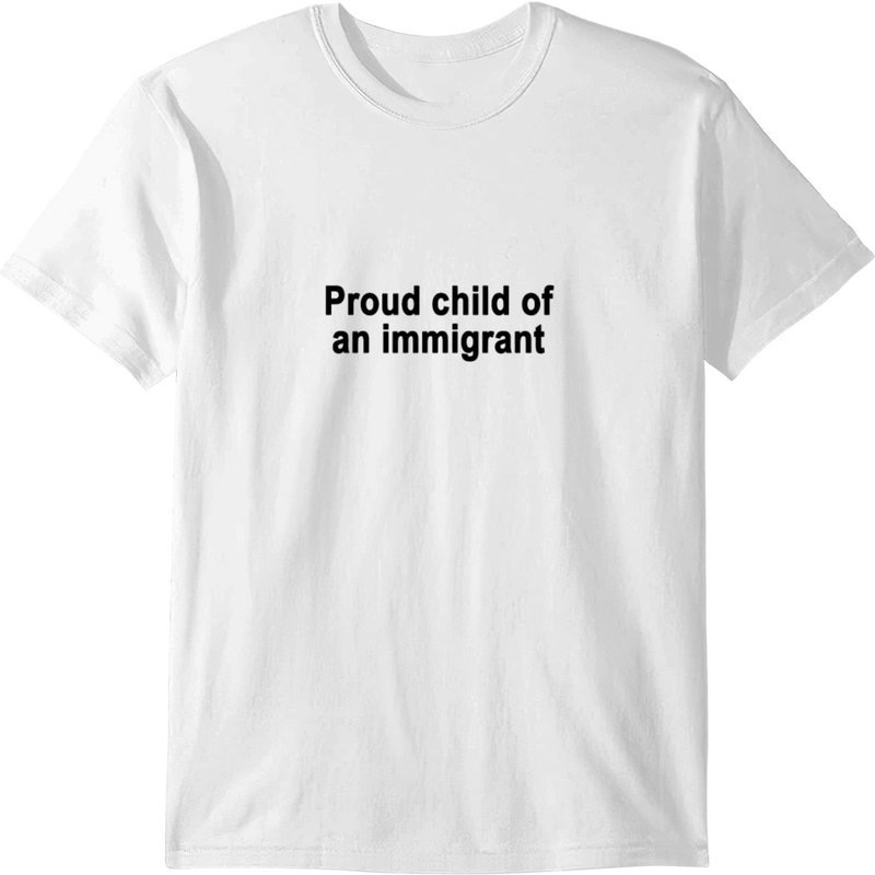 Proud Child Of An Immigrant T-shirt