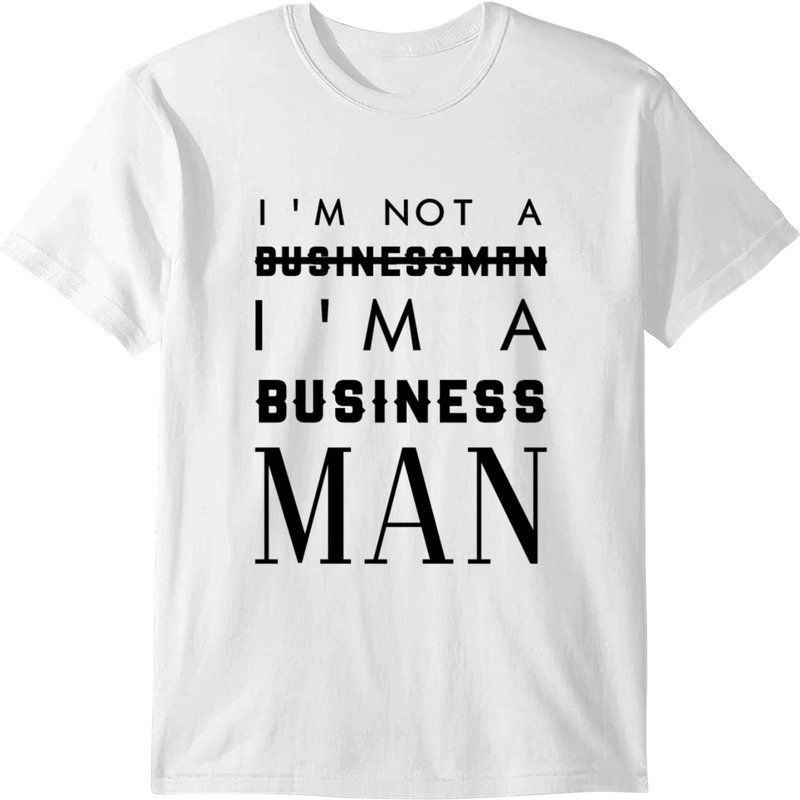 I'm Not A Business I'm A Business Man T-shirt — T-shirts pour hommes