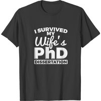 I Survived My Wife's Phd T-shirt