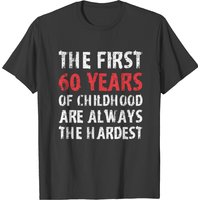 The First 60 Years Of Childhood Are Always Hardest T-shirt — T-shirts pour hommes